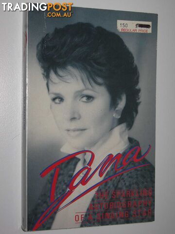 Dana: The Sparkling Autobiography of a Singing Star  - Wilson Dorothy Clarke - 1988