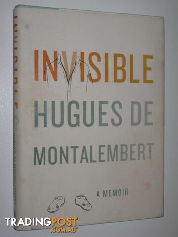 Invisible: A Memoir - De Montalembert Hugues - 2010