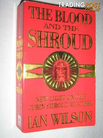 The Blood and the Shroud  - Wilson Ian - 1999