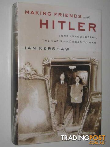 Making Friends with Hitler  - Kershaw Ian - 2004