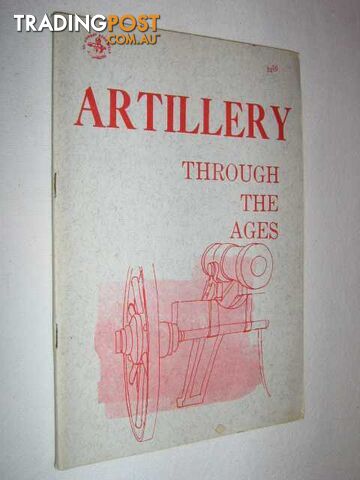 Artillery Through the Ages : A Short Illustrated History of Cannon, Emphasizing Types Used in America  - Manucy Albert - 1971