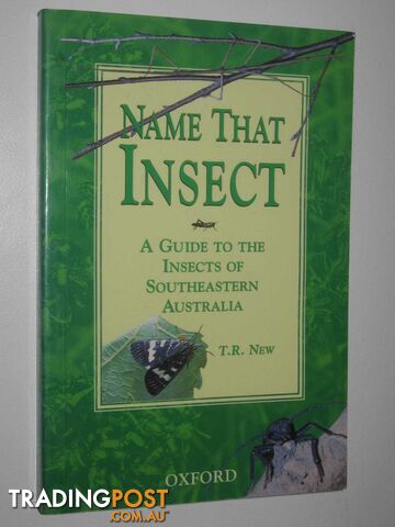 Name That Insect : A Guide to the Insects of Southeastern Australia - New T R -...