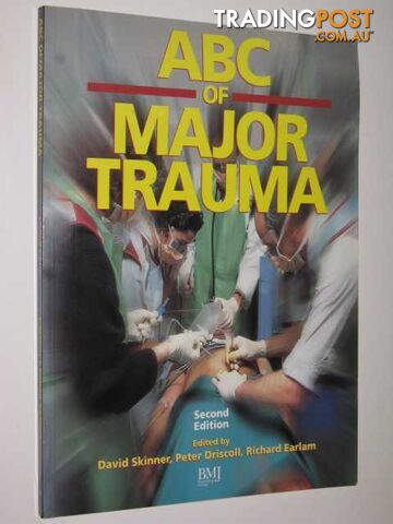 ABC Of Major Trauma  - Skinner David & Driscoll, Peter & Earlam, Richard - 1996