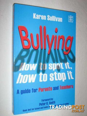 Bullying: How to Spot It, How to Stop It  - Sullivan Karen - 2006