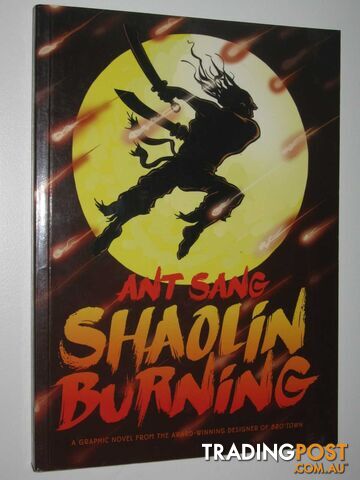 Shaolin Burning : A Graphic Novel  - Sang Ant - 2011