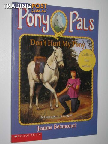 Don't Hurt My Pony - Pony Pals Series #10 - Betancourt Jeanne - 1995