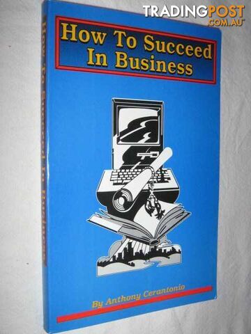 How to Succeed in Business  - Cerantonio Anthony - 1985