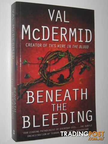 Beneath the Bleeding - Tony Hill and Carol Jordan Series #5 - McDermid Val -...
