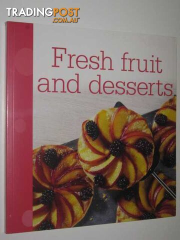 Fresh Fruit and Deserts  - Author Not Stated - 2011