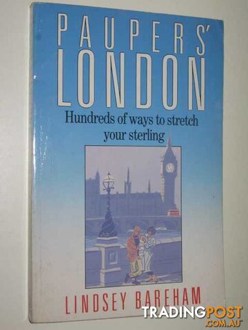 Paupers' London : Hundreds Of Ways To Stretch Your Sterling  - Bareham Lindsey - 1990