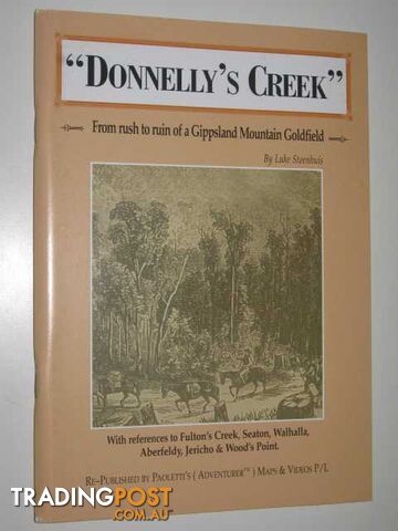 Donnelly's Creek : From Rush to Ruin of a Gippsland Mountain Goldfield  - Steenhuis Luke - 2001