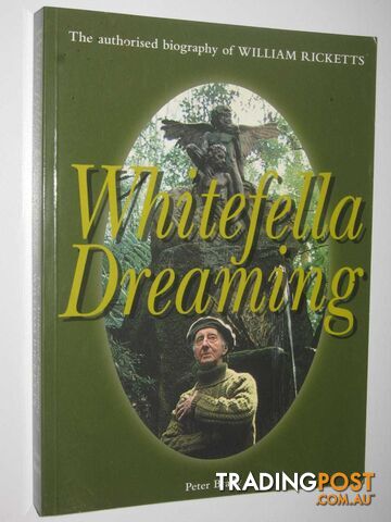 Whitefella Dreaming : The Authorised Biography of William Ricketts  - Brady Peter - 2010