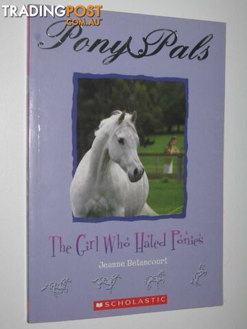 The Girl Who Hated Ponies - Pony Pals Series #13  - Betancourt Jeanne - 2006
