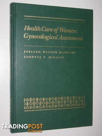 Health Care Of Women : Gynecological Assessment  - Hawkins Joellen Watson, & Higgins, Loretta P. - 1982