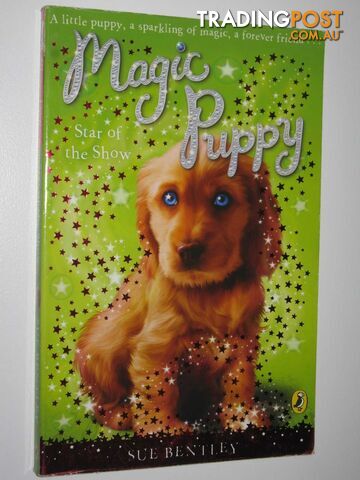 Star of the Show - Magic Puppy Series #4 - Bentley Sue - 2008