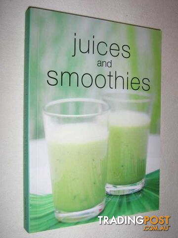 Juices and Smoothies  - Author Not Stated - 2006