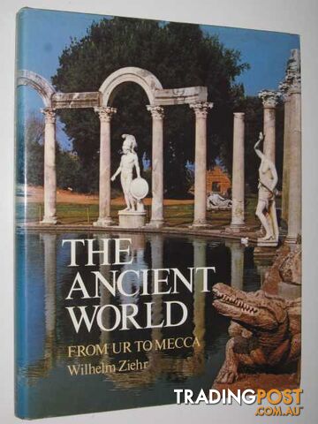 The Ancient World : From Ur to Mecca - Ziehr Wilhelm - 1982