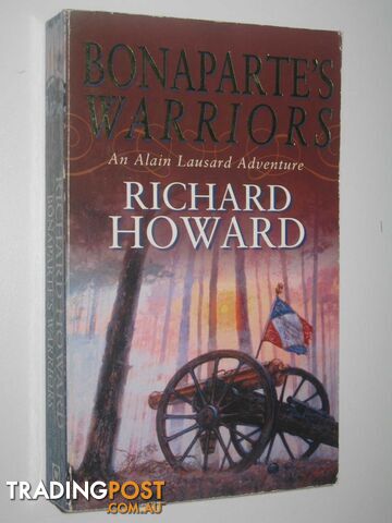 Bonaparte's Warriors - Alain Lausard Series #4  - Howard Richard - 2002