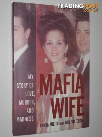 Mafia Wife : My Story of Love, Murder and Madness  - Milito Lynda & Potterton, Reg - 2003