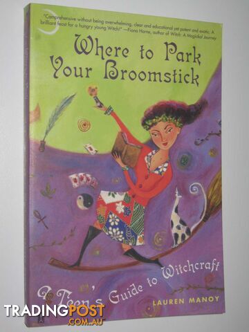 Where to Park Your Broomstick : A Teen's Guide to Witchcraft  - Manoy Lauren - 2002