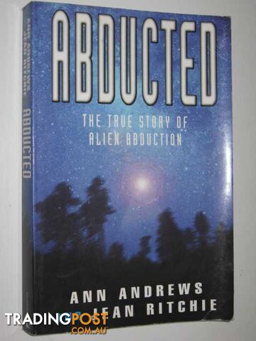 Abducted: The True Story of Alien Abduction  - Andrews Ann & Ritchie, Jean - 1998