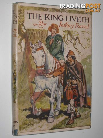 The King Liveth : A Romance of Alfred The Great, Based on the Old Chronicles -...