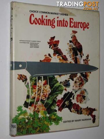 Cooking In Europe  - Norwak Mary & Grigson, Jane & Escritt, Mari & Black, Maggie - 1973