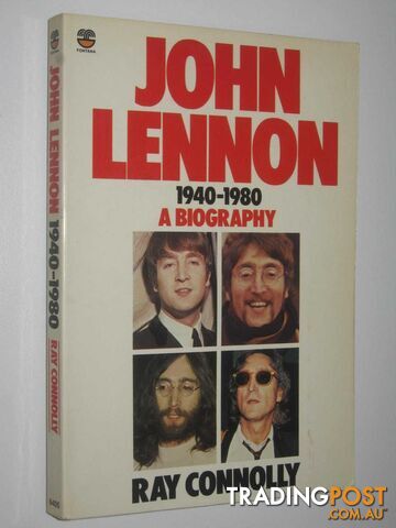 John Lennon 1940-1980: A Biography  - Connolly Ray - 1981