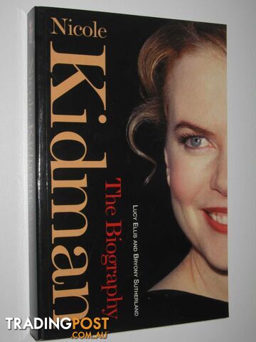 Nicole Kidman : The Biography - Ellis Lucy & Sutherland, Bryony - 2003