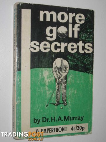 More Golf Secrets : Sequel to "The Golf Secret"  - Murray Dr. H. A. - 1969