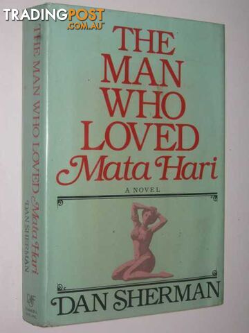 The Man Who Loved Mata Hari - Sherman Dan - 1985
