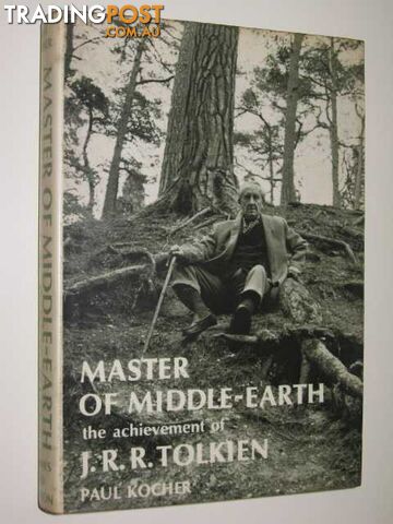 Master of Middle-Earth : The Achievement of J. R. R. Tolkien - Kocher Paul H. -...