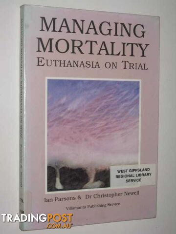 Managing Mortality : Euthanasia on Trial  - Parsons Ian & Newell, Christopher - 1996