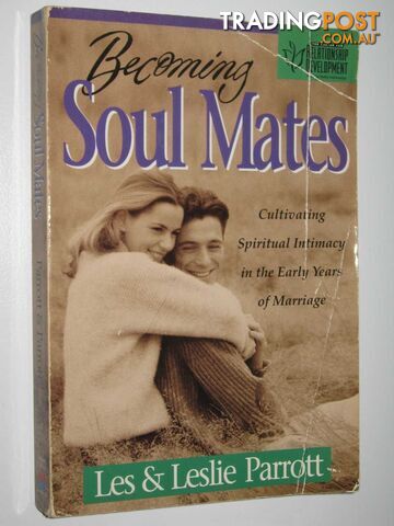 Becoming Soul Mates : Cultivating Spiritual Intimacy in the Early Years of Marriage  - Parrott Les + Leslie - 1995