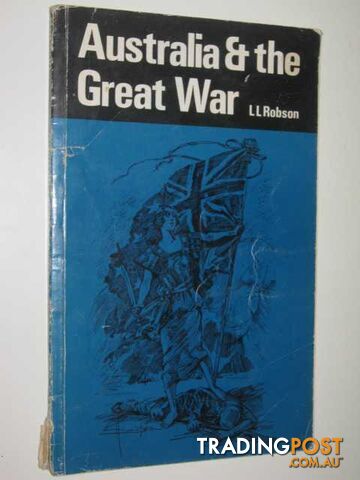 Australia and The Great War 1914-1918  - Robson L. L. - 1977