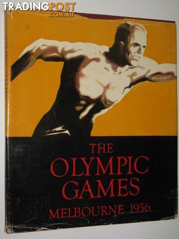 The Olympic Games Melbourne 1956  - Author Not Stated - 1956