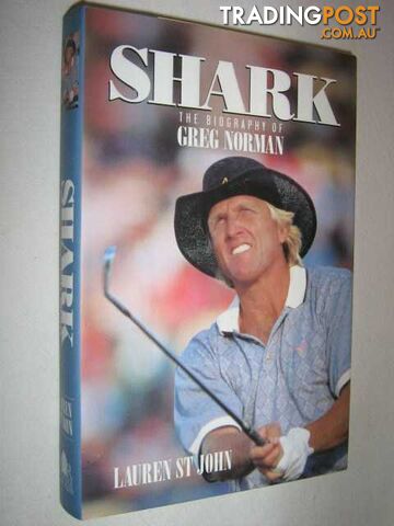 Shark: The Biography of Greg Norman  - St. John Lauren - 1998