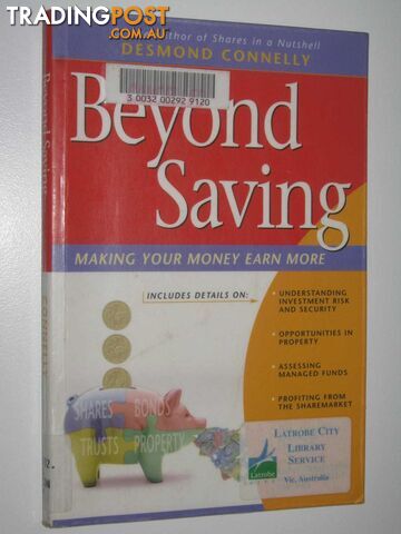 Beyond Saving : Making Your Money Earn More  - Connelly Desmond - 2001