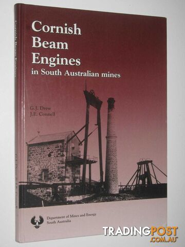 Cornish Beam Engines in South Australian Mines  - Drew G. J. & Connell, J. E. - 1993
