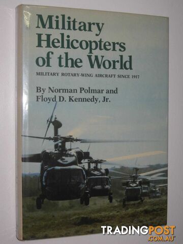 Military Helipcoptors of the World : Military Rotary-Wing Aircraft Since 1917  - Polmar Norman & Kennedy, Floyd D. - 1981