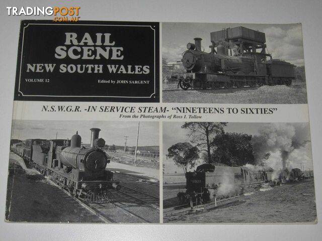 N.S.W.G.R. In Service Steam - "Nineteens To Sixties" - Rail Scene New South Wales Series #12  - Sargent John - 1997