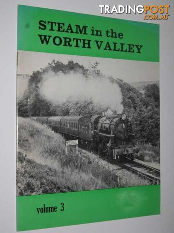 Steam in the Worth Valley Volume 3  - Keighley and Worth Valley Railway Preservation Society - 1980