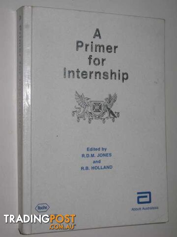 A Primer For Internship: Anaesthesiology  - Jones R.D.M. & Holland, R.B. - 1994