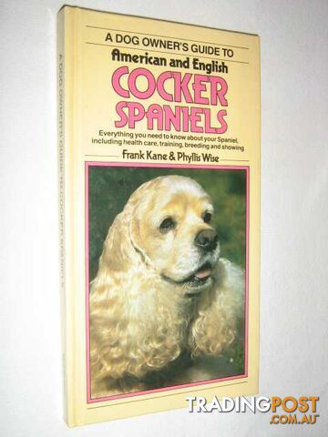 Dog Owner's Guide to English and American Cocker Spaniels  - Kane Frank & Wise, Phyllis - 1987