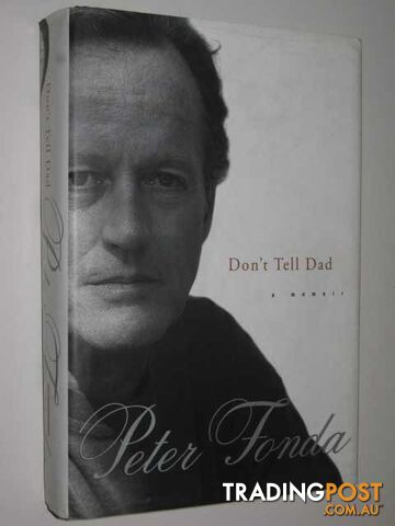 Don't Tell Dad : A Memoir  - Fonda Peter - 1998