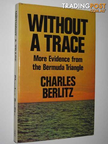 Without a Trace : More Evidence from the Bermuda Triangle  - Berlitz Charles - 1978