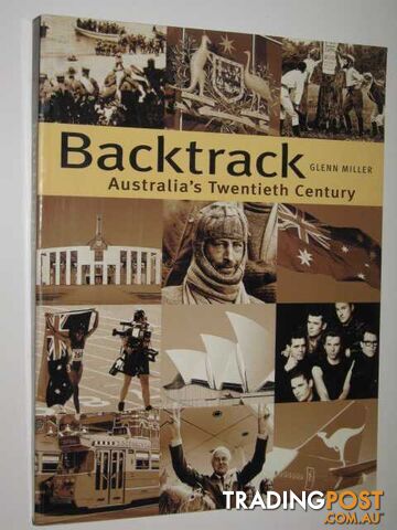 Backtrack : Australia's Twentieth Century - Miller Glenn - 1999