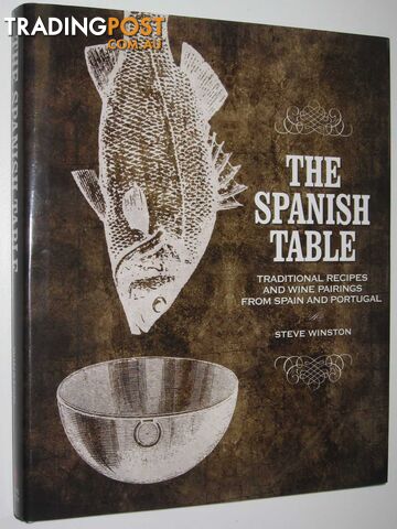 The Spanish Table : Traditional Recipes and Wine Pairings from spain and Portugal  - Winston Steve - 2009
