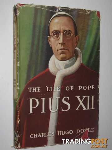 The Life of Pope Pius XII - Doyle Charles Hugo - 1945