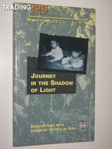 Journey In The Shadow of Light : Encounters With Disabled People In Asia  - Peitz Marietta - 1992